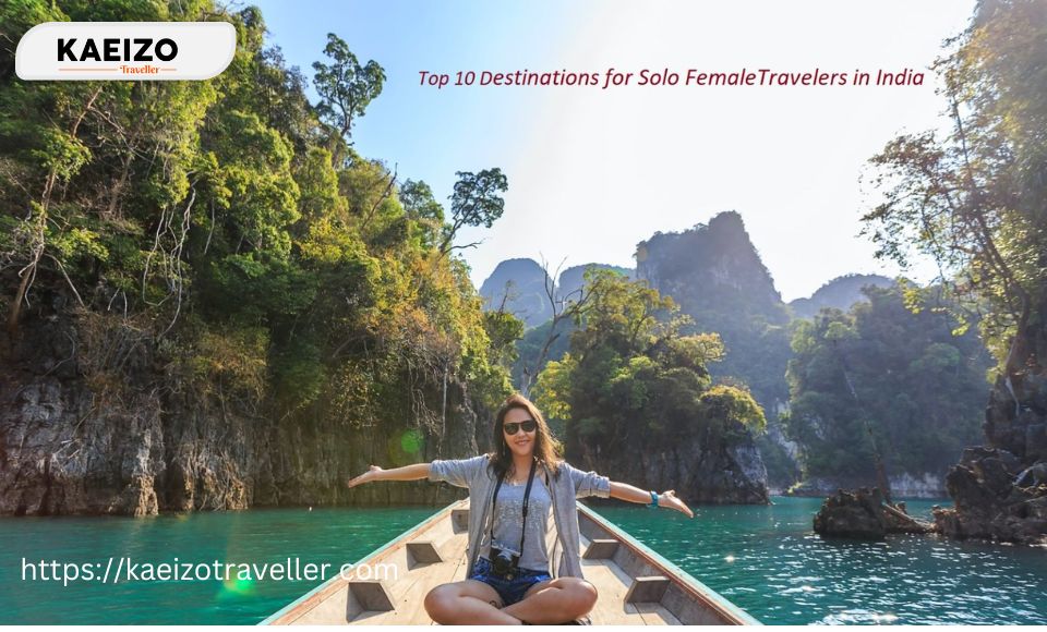 Top 10 Destinations for Solo Female Travelers in India