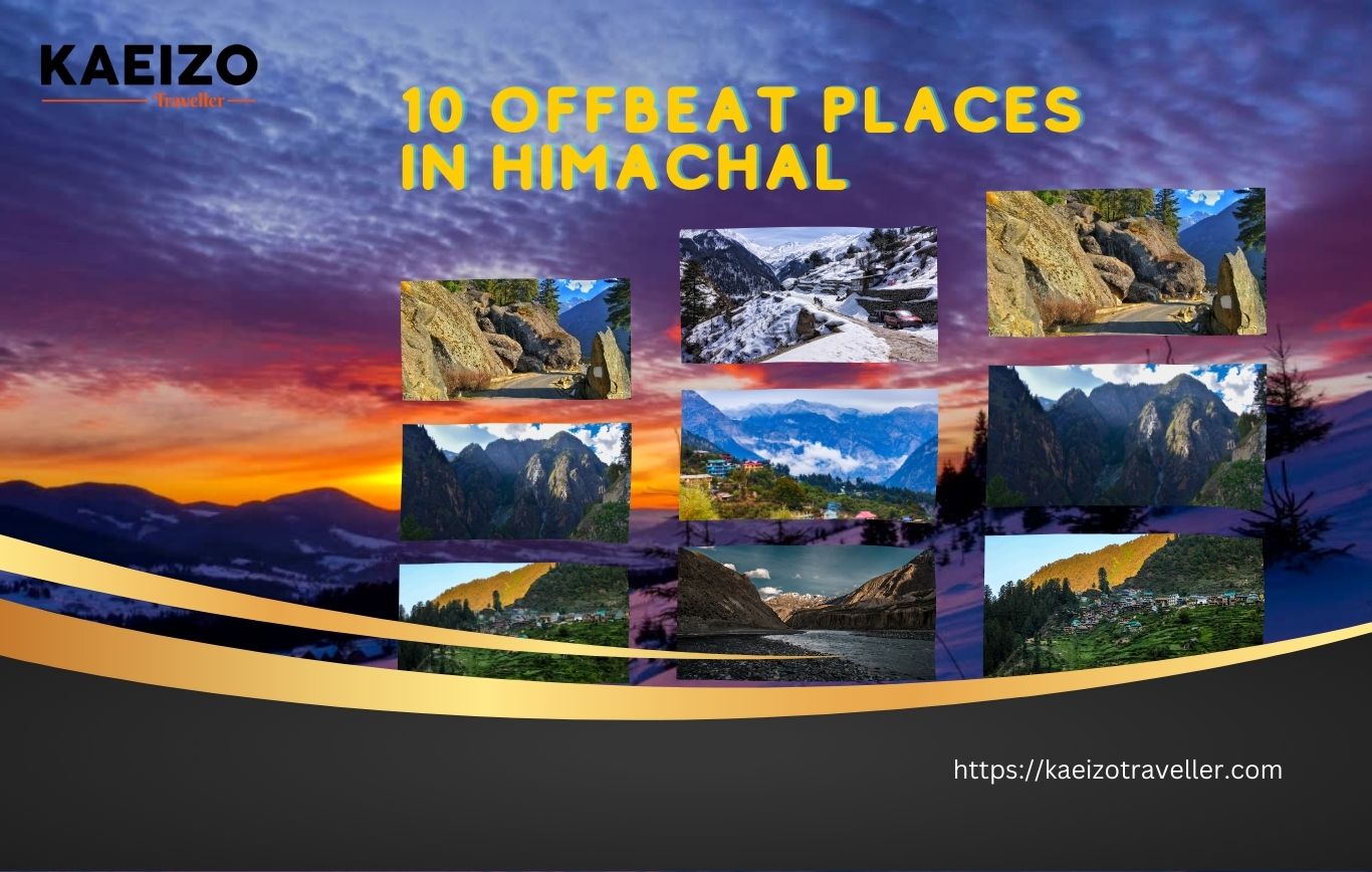 Unveiling The Hidden Gems: 10 Offbeat Places In Himachal That Will Leave You Awestruck!