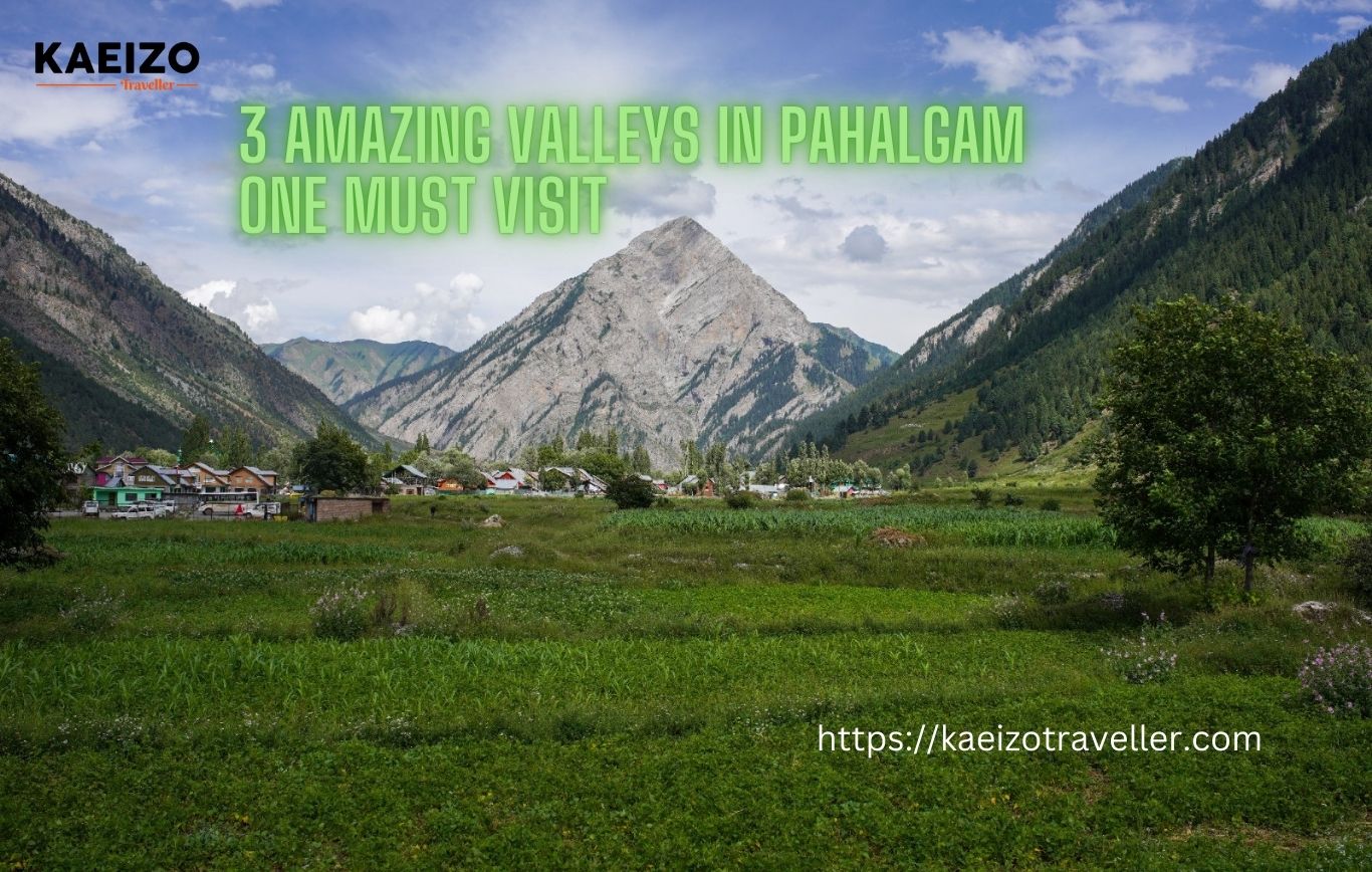 Exploring Paradise: 3 Amazing Valleys In Pahalgam You Must Visit