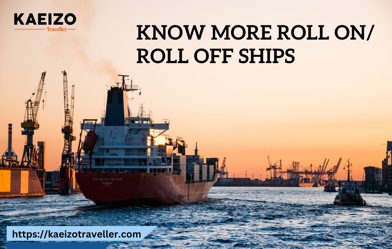 Know More About Roll-on /Roll-off ships: A Versatile and Efficient Way To Transport Wheeled Cargo