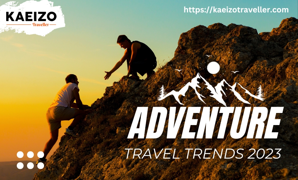 Adventure Travel Trends 2023