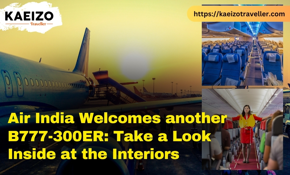 Air India Welcomes another B777-300ER: Take a Look Inside at the Interiors