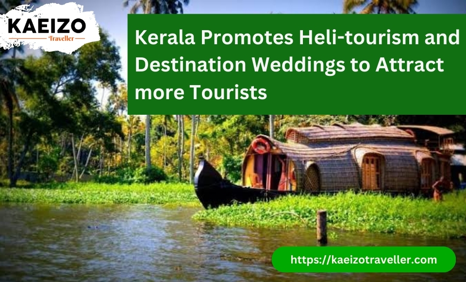 Kerala promotes heli-tourism and destination weddings to attract more tourists