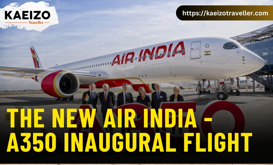 The New Air India - A350 Inaugural Flight