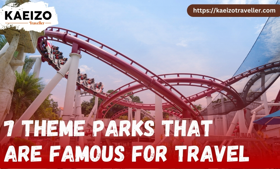 7 theme parks that are famous for travel