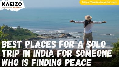 BEST PLACES FOR A SOLO TRIP IN INDIA FOR SOMEONE WHO IS FINDING PEACE
