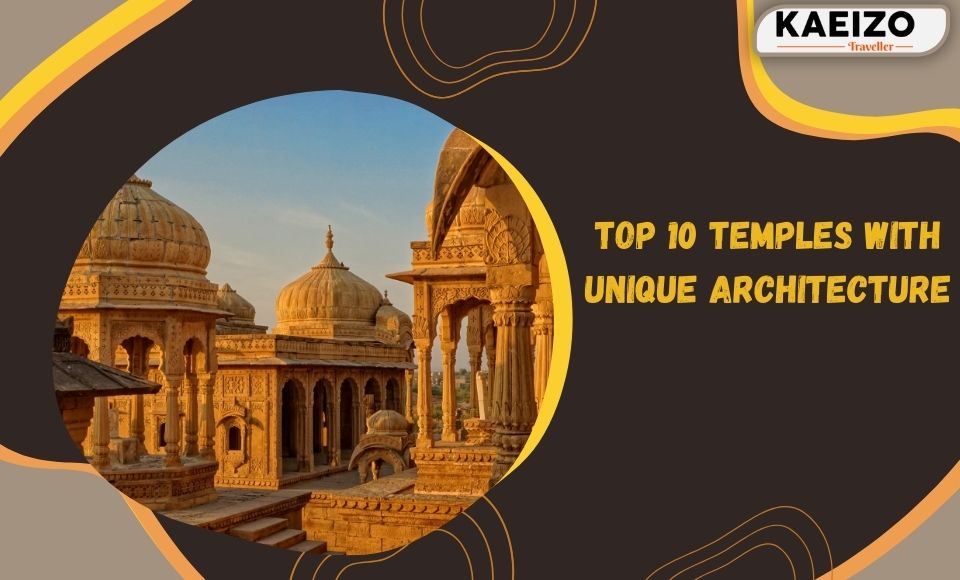 Top 10 Temples with unique architecture