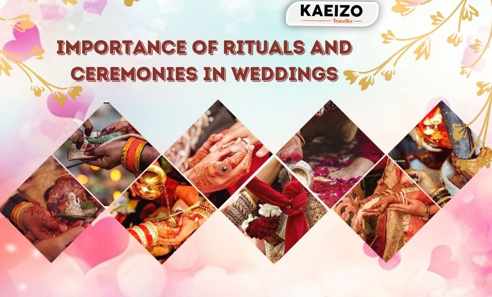 Importance Of Rituals and Ceremonies In Weddings