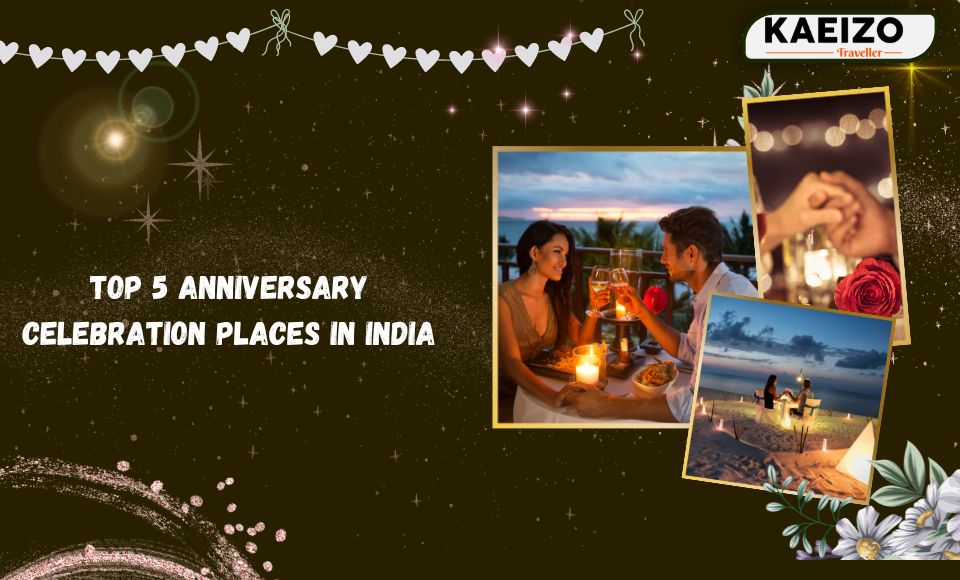 Top 5 Anniversary Celebration Places In India